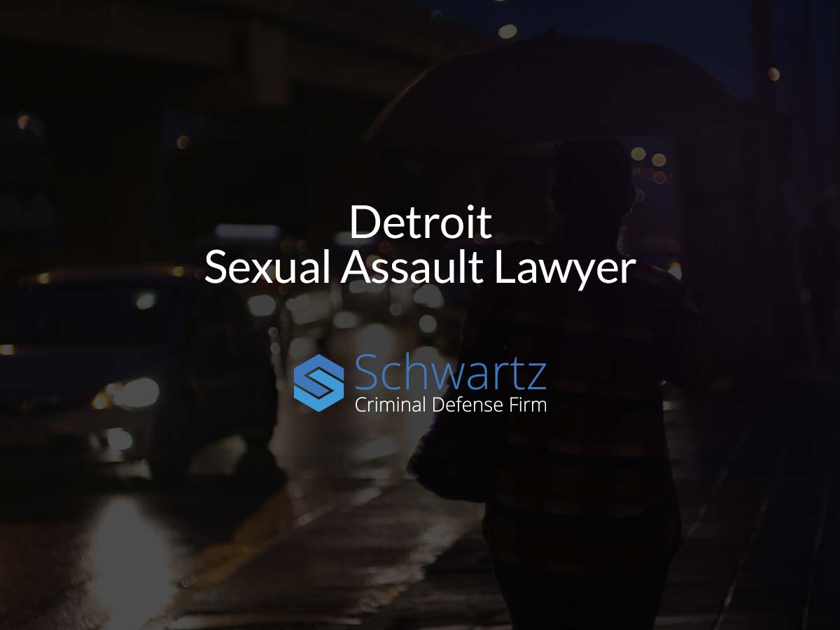 Detroit Sexual Assault Lawyer Schwartz Law Group 